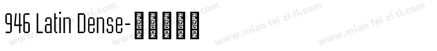 946 Latin Dense字体转换